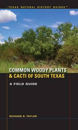Common Woody Plants and Cacti of South Texas – A Field Guide Taylor Paperback