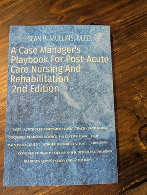 A Case Manager's Playbook For Post Acute Care  ISBN 9798859865116