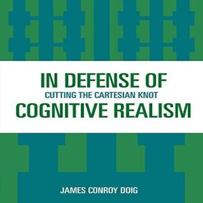 In Defense of Cognitive Realism Cutting the Cartesian Knot James