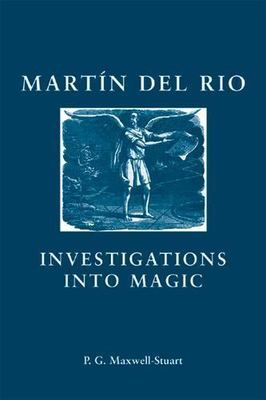 Martin Del Rio : Investigations into Magic, Paperback by Maxwell-Stuart, P. G...