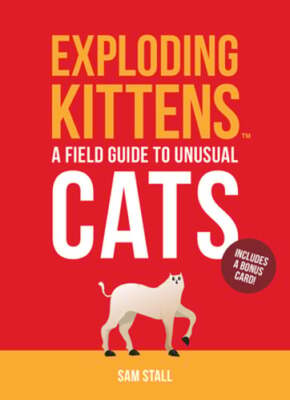 Exploding Kittens: A Field Guide to Unusual Cats by Exploding Kittens LLC: Used