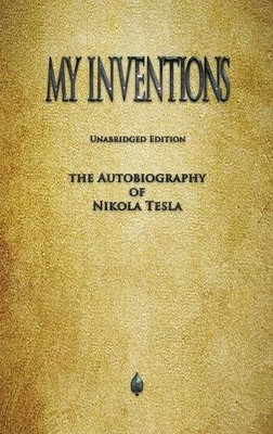 Nikola Tesla My Inventions (Hardback)