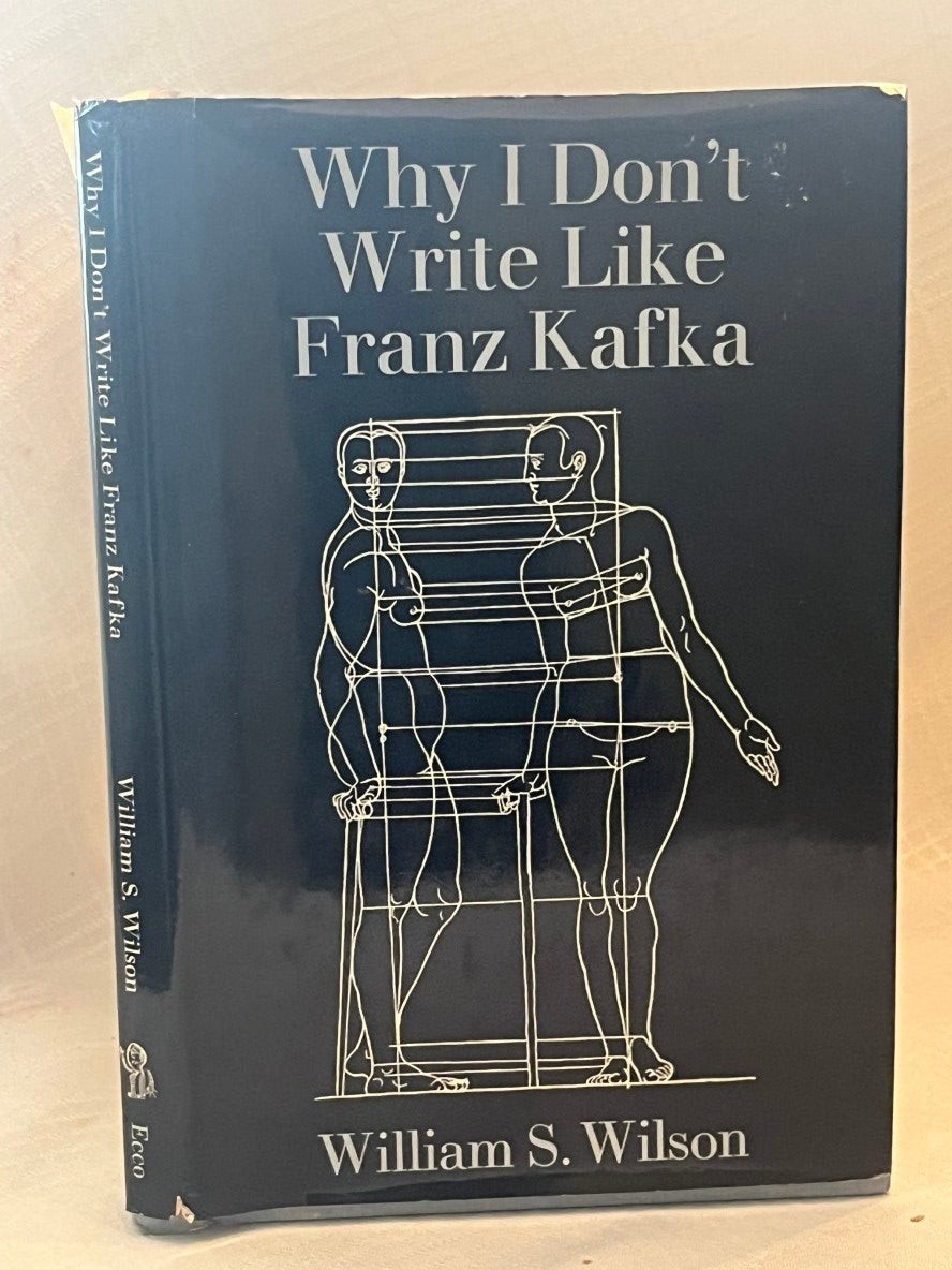 William S Wilson / WHY I DON'T WRITE LIKE FRANZ KAFKA 1977
