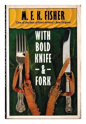Fisher,M. F. K. (Mary Frances Kennedy) (1908-1992) Mit Bold Messer Und Gabel / M