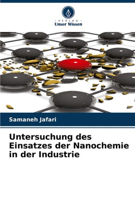 Samaneh Jafari | Untersuchung des Einsatzes der Nanochemie in der Industrie