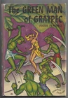 THE GREEN MAN OF GRAYPEC by FESTUS PRAGNELL~1950 HB/DJ Hannes Bok COVER!