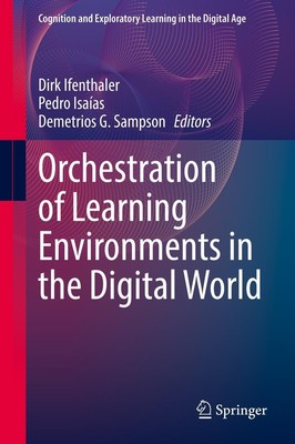 Orchestration of Learning Environments in the Digital World Dirk Ifenthaler