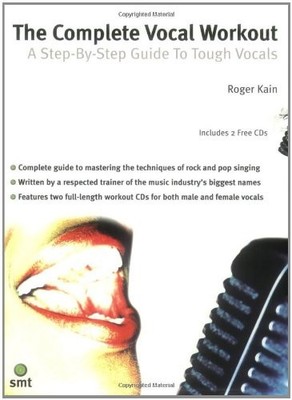 The Complete Vocal Workout: A Step-By-Step Guide to Tough Vocals