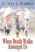 Jeffrey L. Scudder | When Death Walks Amongst Us | Taschenbuch | Englisch (2003)