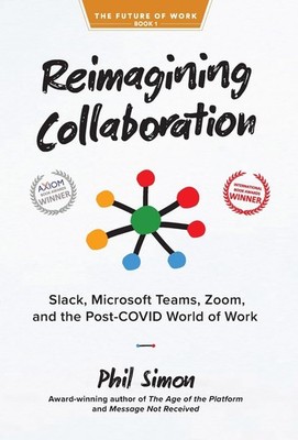 Reimagining Collaboration: Slack, Microsoft Teams, Zoom, and the Post-COVID Wor,