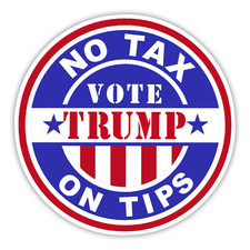"TAX ON TIPS" Vote Donald Trump Sticker Made In USA Waiter, Bartender NO