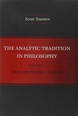 The Analytic Tradition in Philosophy, Volume 1: The Founding Giants, Soames+=