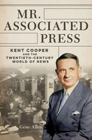 Mr. Associated Press | Kent Cooper and The Twentieth-Century World of News