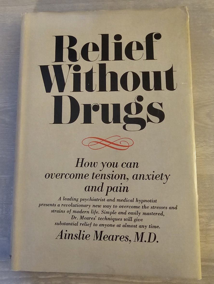 RELIEF WITHOUT DRUGS Ainslie Meares 1967 1st Edition w/Dustjacket
