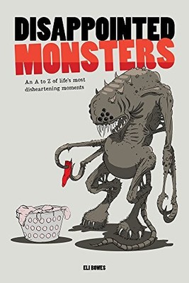 Disappointed Monsters: An A to Z of Life's Most Disheartening Mo