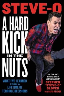 NEW A Hard Kick in the Nuts: What I ... 9780306826757 by Glover, Stephen Steve-O