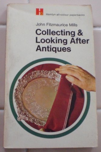 COLLECTING AND LOOKING AFTER ANTIQUES (HAMLYN ALL-COLOUR PAPERBA