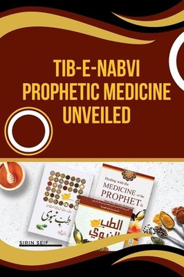 Tib-e-Nabvi Prophetic Medicine Unveiled | Sirin Seif | englisch