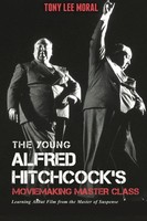 The Young Alfred Hitchcock's Moviemaking Master Class | Tony Lee Moral | Buch