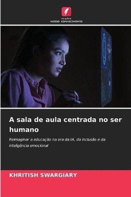 A sala de aula centrada no ser humano by Khritish Swargiary (Portuguese) Paperba