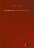 Louis Albert Banks | Inmortal Songs Of Camp And Field | Buch | Englisch (2020)