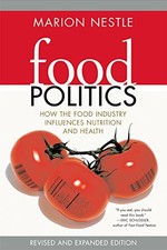 FOOD POLITICS: HOW THE FOOD INDUSTRY INFLUENCES NUTRITION, By Marion Nestle *VG*