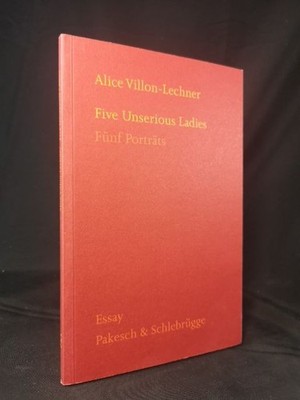 Five Unserious Ladie: Fünf Portraits. - [Signiertes Exemplar]. Villon-Lechner, A