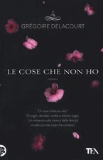 Le cose che non ho [Paperback] [Mar 24, 2016] Delacourt, Grégoire and Fedriga, R