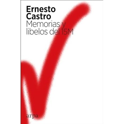 Memorias y libelos del 15M - Spanish Language Paperback NEW Ernesto Castro 2021