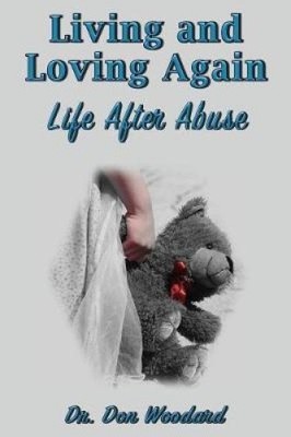 Living And Loving Again: Life After Abuse by Dr Don Woodard
