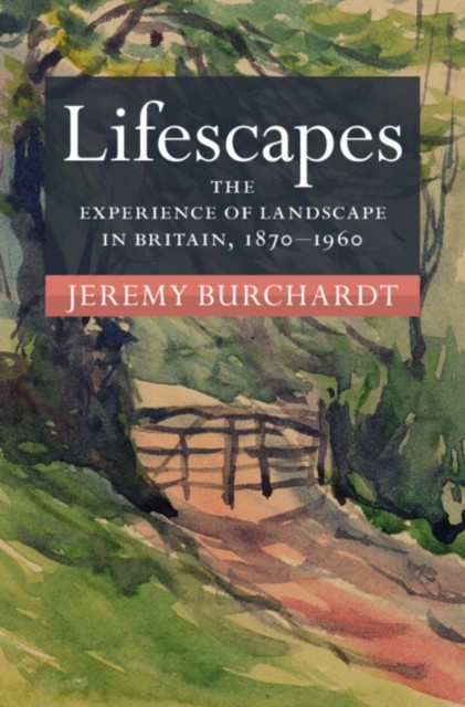Lifescapes by Jeremy  Burchardt (Hardback Book)