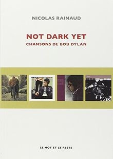 Not Dark Yet: Chansons de Bob Dylan von Rainaud, Ni... | Buch | Zustand sehr gut