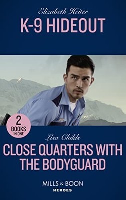 K-9 Hideout / Close Quarters With The Bodyguard: K-9 Hideout ... by Childs, Lisa