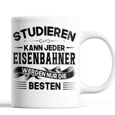 Eisenbahner  Tasse | studieren kann jeder Eisenbahner werden besten | Geschenk