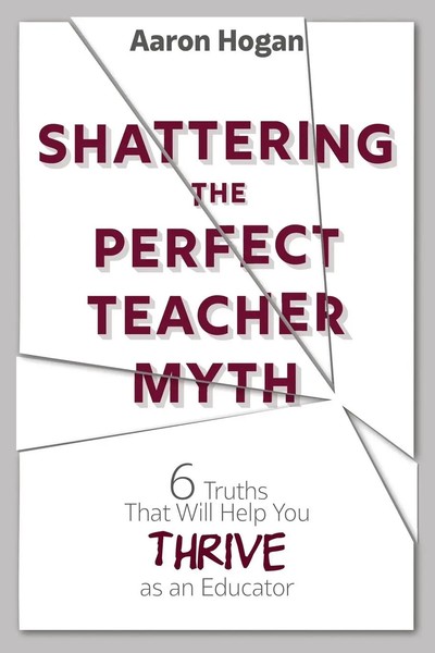 Aaron Hogan | Shattering The Perfect Teacher Myth | Taschenbuch | Englisch-image