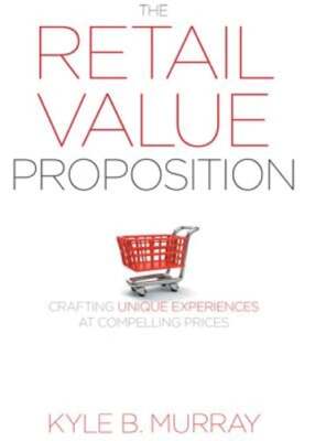 The Retail Value Proposition: Crafting Unique Experiences at Compelling Prices
