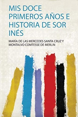 Mis Doce Primeros Años E Historia De Sor Inés 9780371270561 NEW