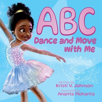ABC Dance And Move With Me by Kristi V. Johnson Paperback Book
