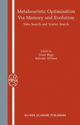 Metaheuristic Optimization via Memory and Evolution: Tabu Search and Scatter S..