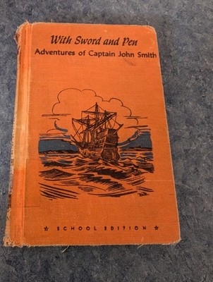 With Sword and Pen : The Adventures of Captain John Smith by Bradford Smith...