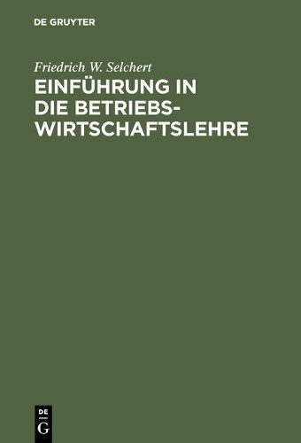 Friedrich W Selchert Einführung in die Betriebswirtschaftslehre (Hardback)