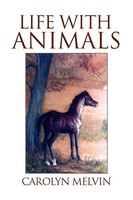 Carolyn Melvin | Life With Animals | Taschenbuch | Englisch (2008) | Xlibris