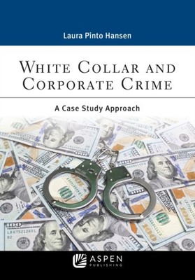 White Collar and Corporate Crime: A Case Study by Laura Pinto Hansen PAPERBACK