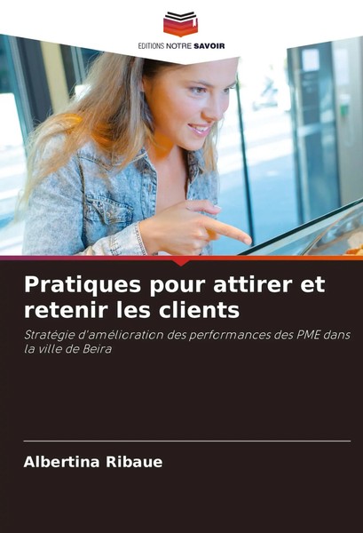 Pratiques Pour Attirer Et Retenir Les Clients Albertina Ribaue Taschenbuch 2025-image