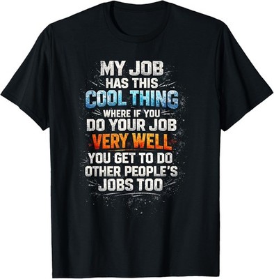 My Job Has This Cool Thing Funny Saying Office Job Work T-Shir unisex T-Shirt