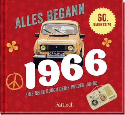 Alles begann 1966 Eine Reise durch deine wilden Jahre | Jahrgangsbuch zum 60....