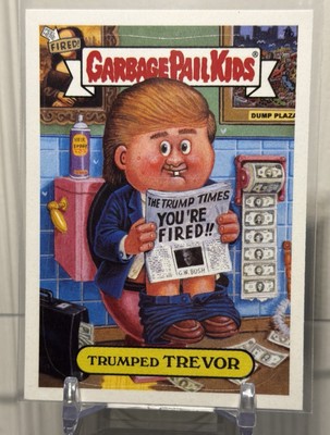 Garbage Pail Kids - Trumped Trevor 7b Donald Trump ''You're Fired!!'' READ