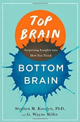 Top Brain, Bottom Brain : Surprising Insights into How You Think