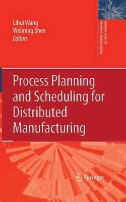 Process Planning and Scheduling for Distributed Manufacturing... - 9781849966467