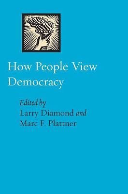 A Journal of Democracy Book Ser.: How People View Democracy by Marc F. ...